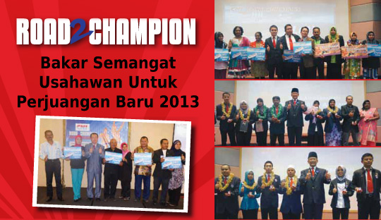 Road 2 Champion - Bakar Semangat Usahawan Untuk Perjuangan Baru 2013